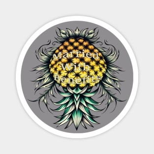 Married With Benefits Upside Down Fancy pineapple Magnet